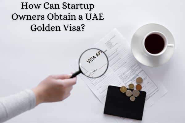 How can entrepreneurs and startup owners obtain a UAE Golden Visa?
