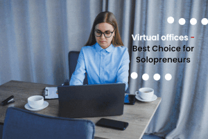Why Virtual Offices are the Best Choice for Solopreneurs?