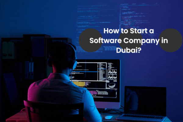 How to Start a Software Company in Dubai?